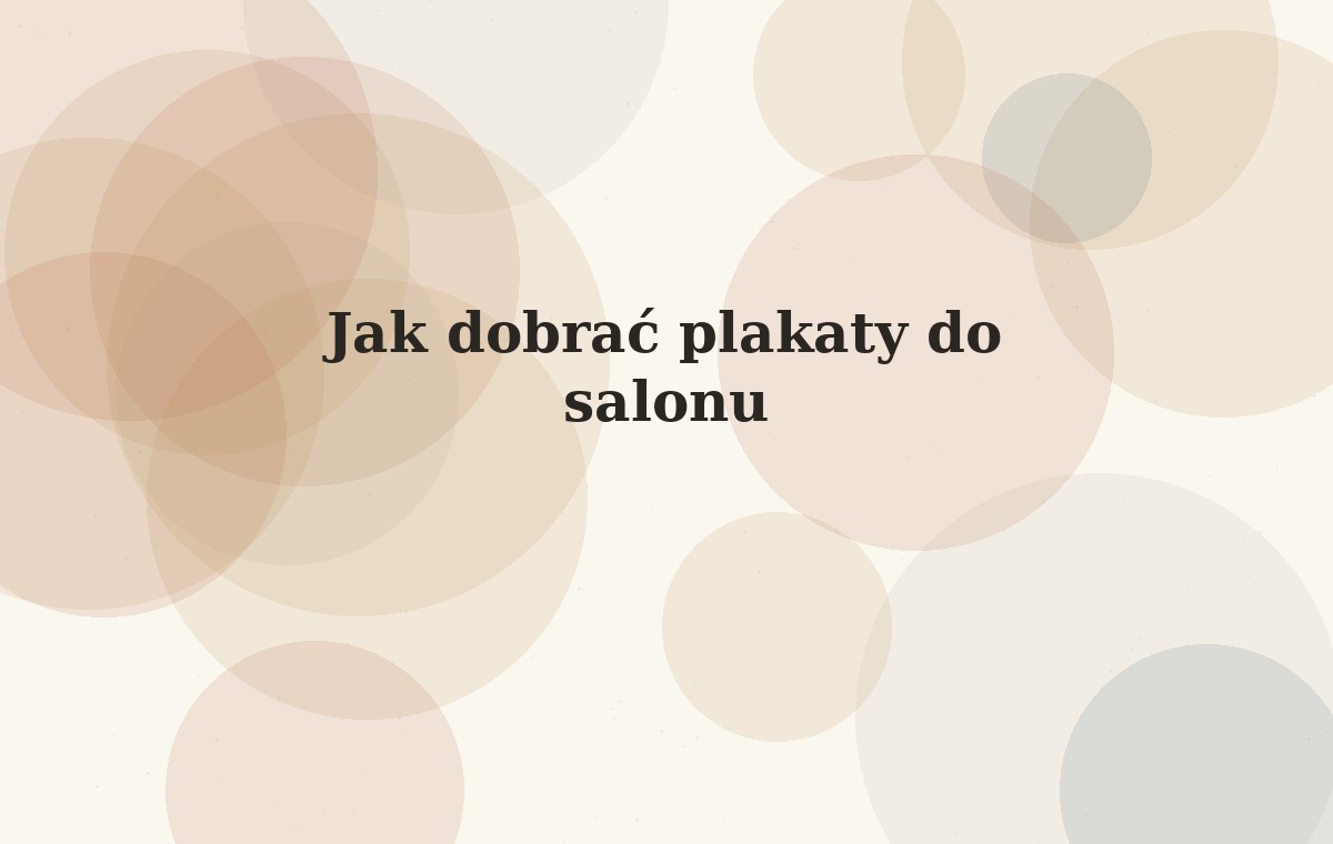 Jak dobrać plakaty do salonu